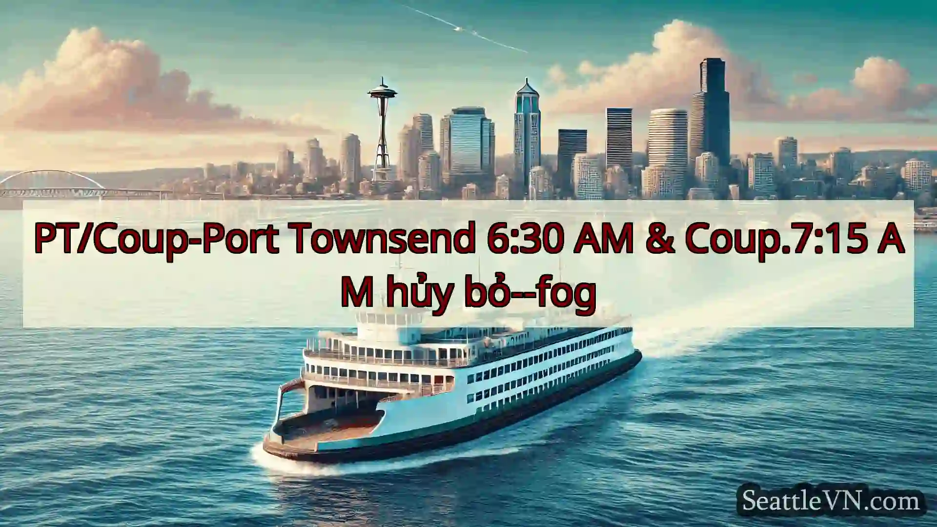 tin tức phà seattle PT/Coup-Port Townsend 6:30 AM &