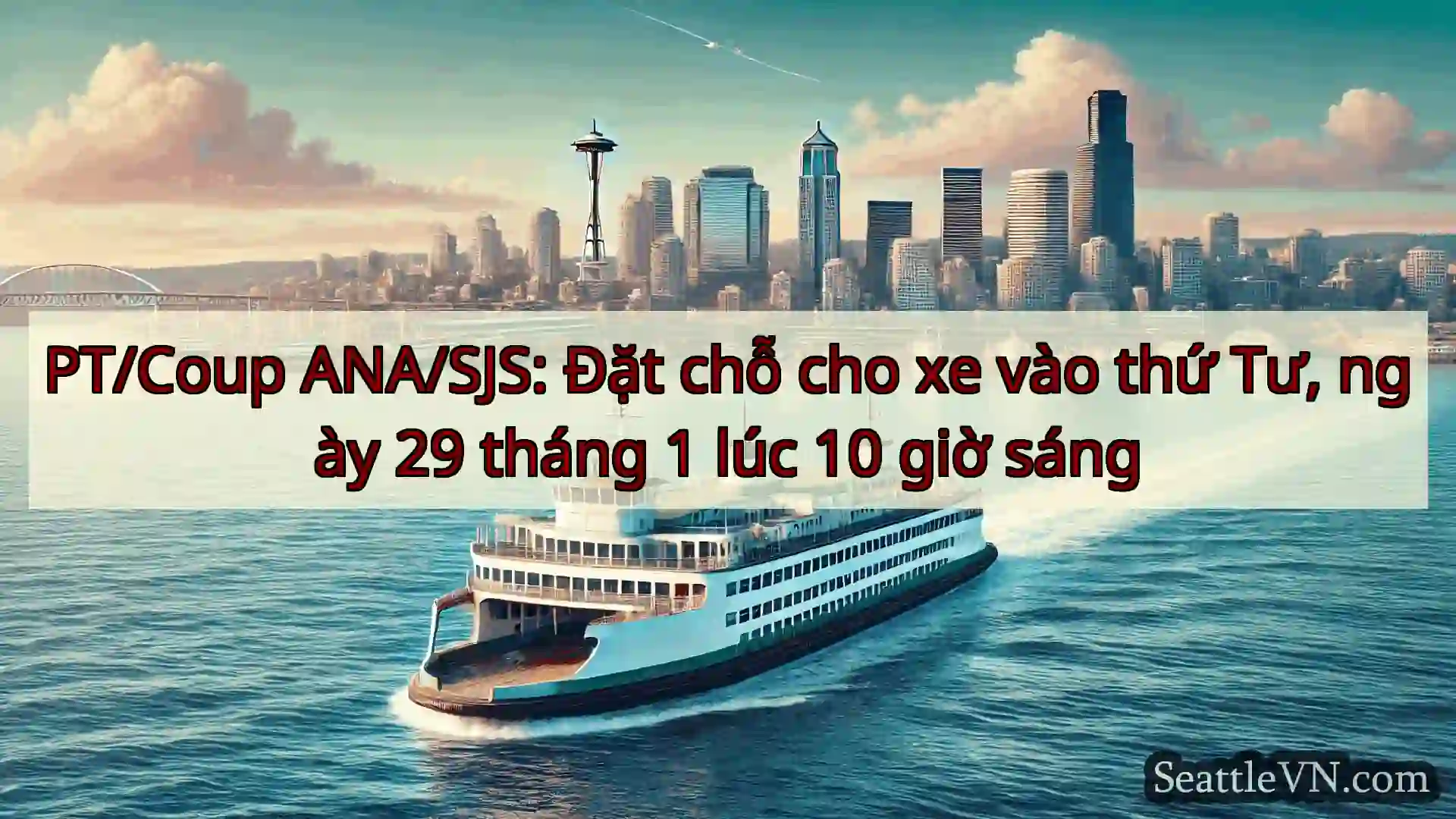 tin tức phà seattle PT/Coup ANA/SJS: Đặt chỗ cho xe