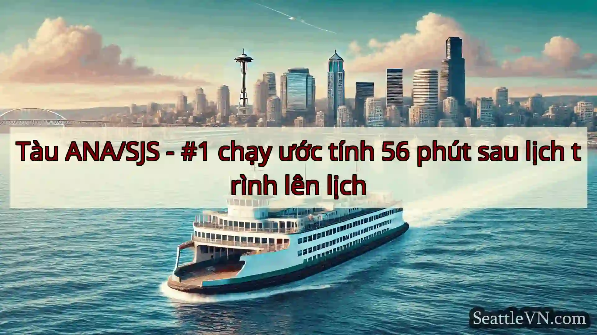 tin tức phà seattle Tàu ANA/SJS - #1 chạy ước tính 56