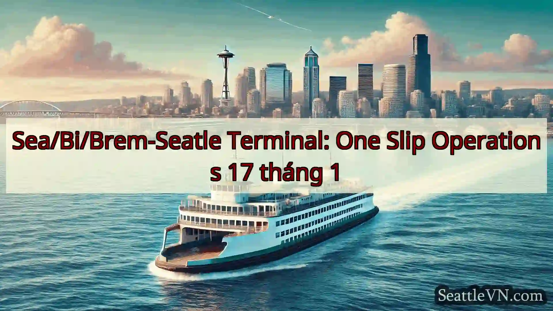 tin tức phà seattle Sea/Bi/Brem-Seatle Terminal: One