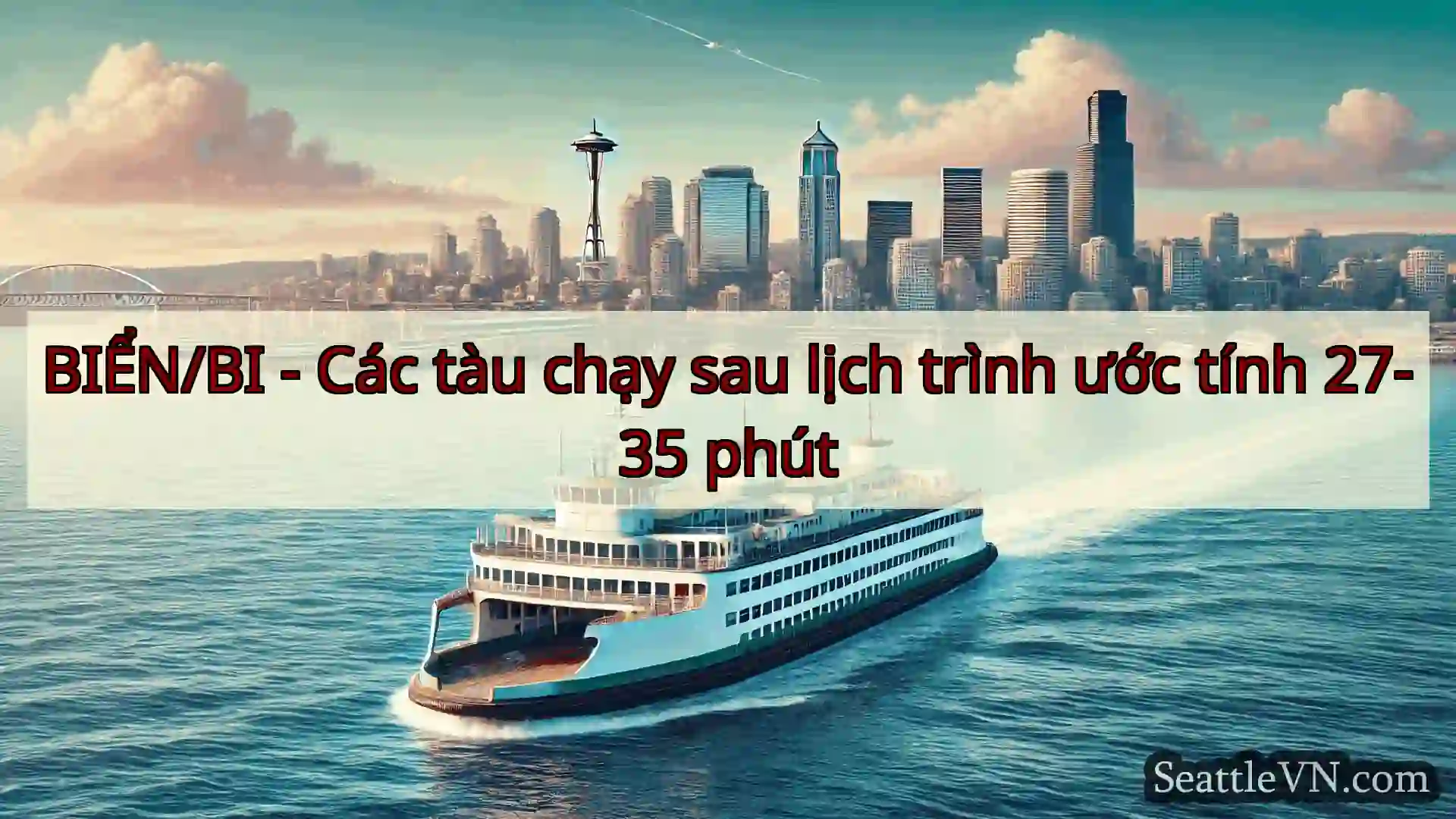 tin tức phà seattle BIỂN/BI - Các tàu chạy sau lịch