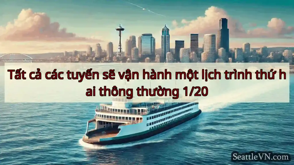 tin tức phà seattle Tất cả các tuyến sẽ vận hành một