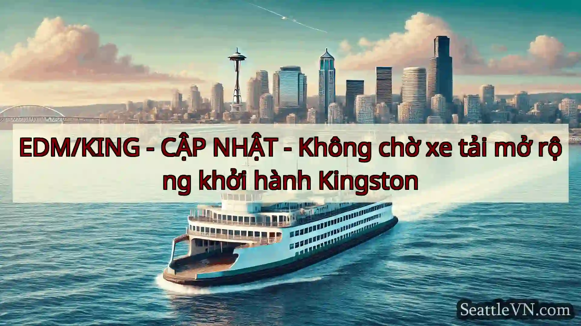 tin tức phà seattle EDM/KING - CẬP NHẬT - Không chờ xe