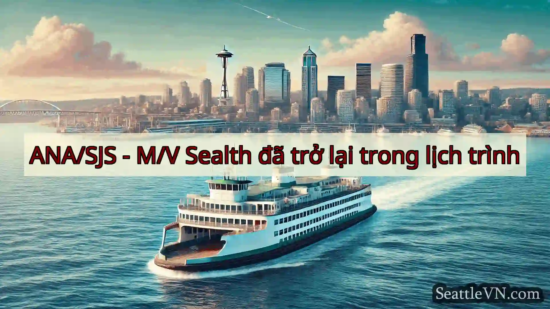 tin tức phà seattle ANA/SJS - M/V Sealth đã trở lại