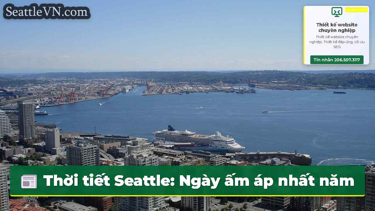 Thời tiết Seattle: Ngày ấm áp nhất năm 2025 tại