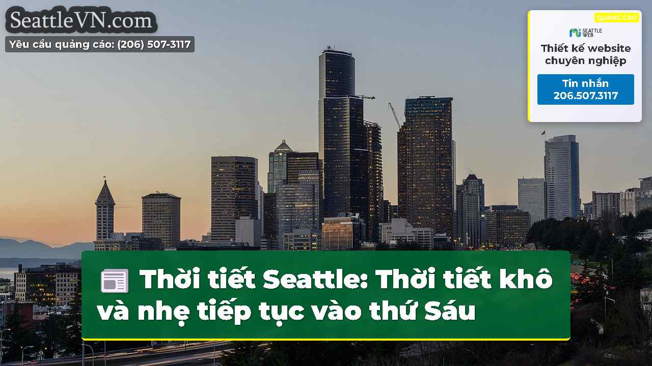 Thời tiết Seattle: Thời tiết khô và nhẹ tiếp tục