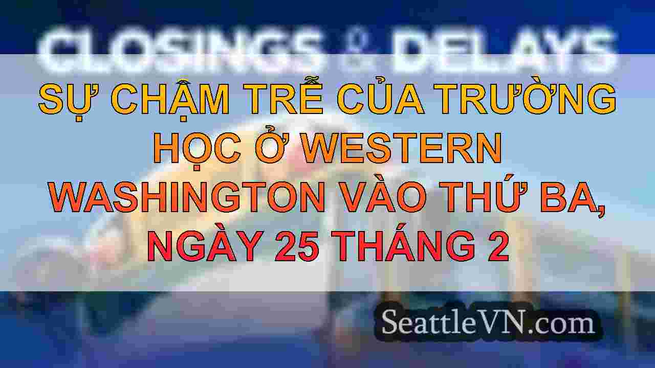 Sự chậm trễ của trường học ở Western Washington