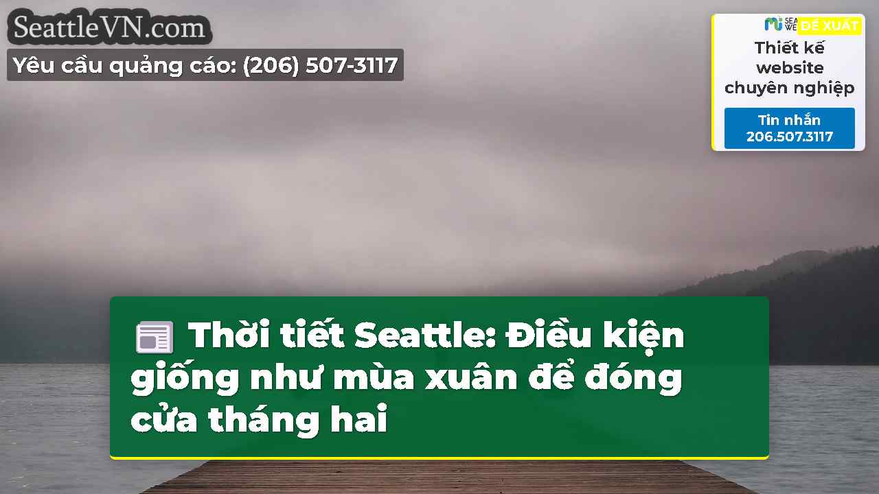 Thời tiết Seattle: Điều kiện giống như mùa xuân