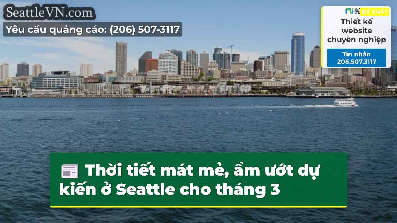 Thời tiết mát mẻ, ẩm ướt dự kiến ​​ở Seattle cho