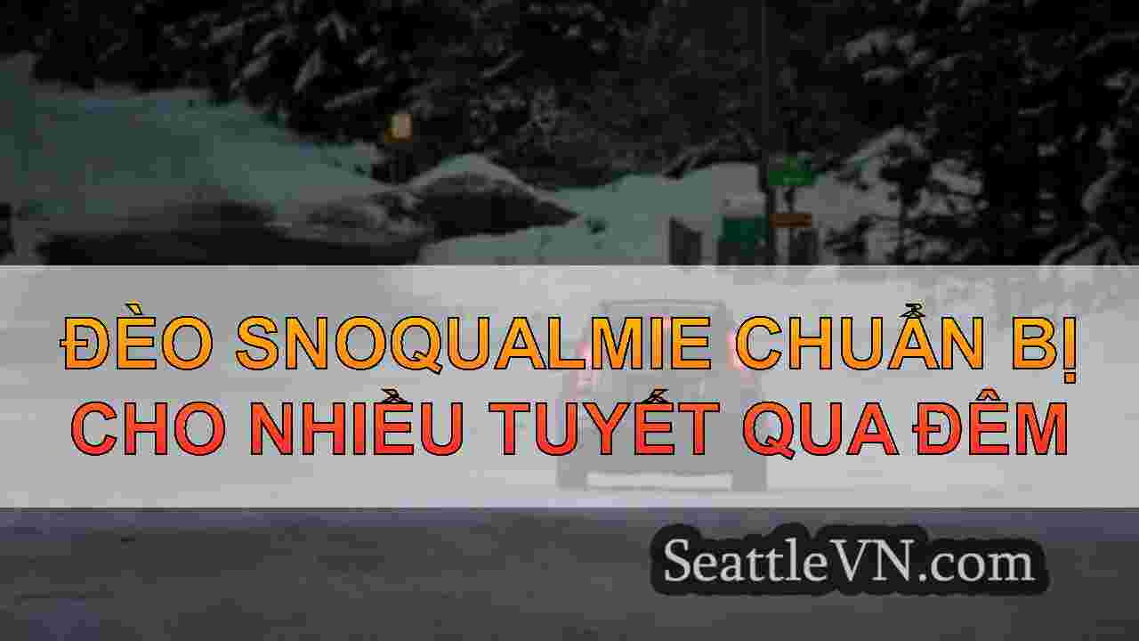 Đèo Snoqualmie chuẩn bị cho nhiều tuyết