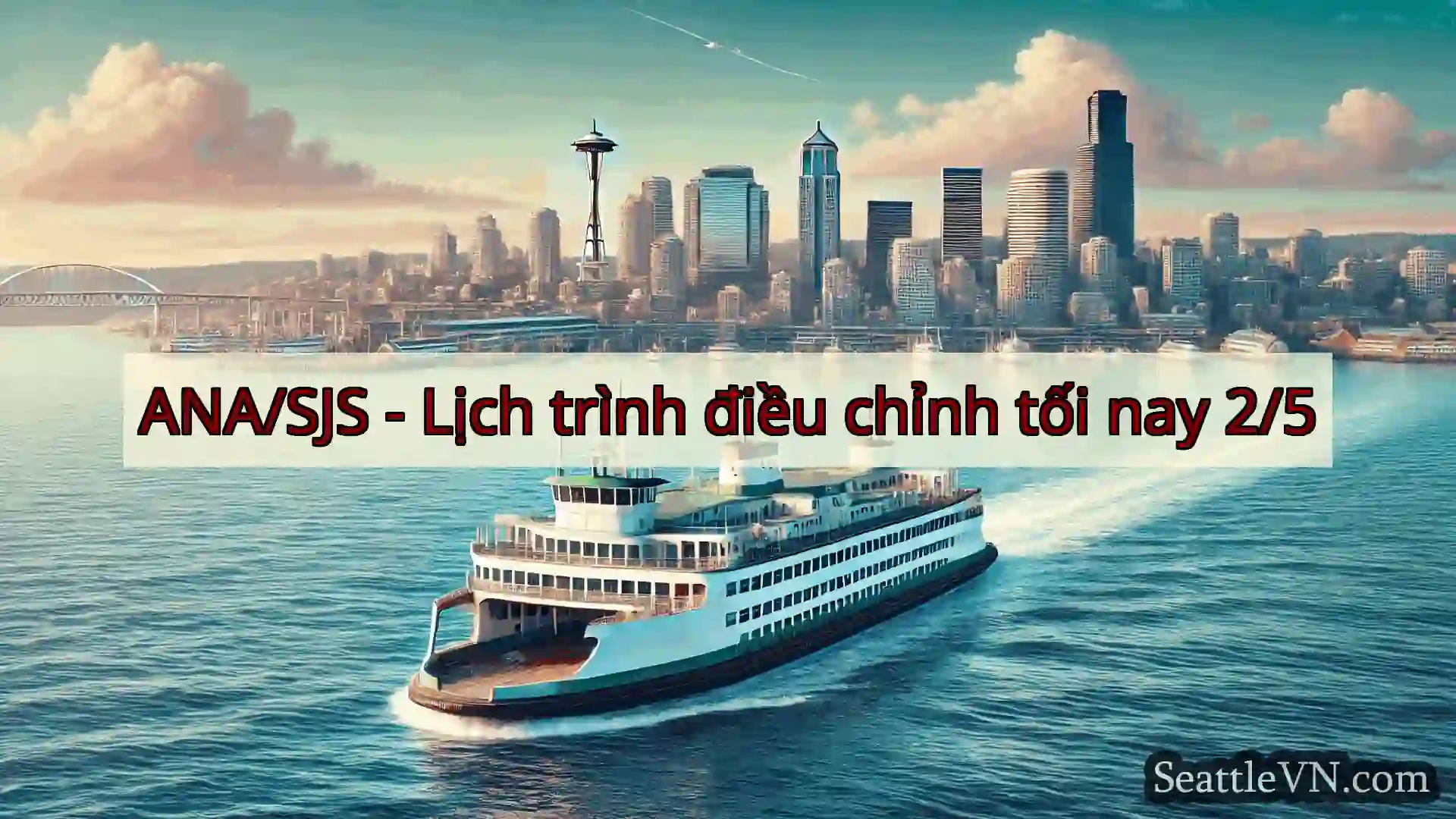 tin tức phà seattle ANA/SJS - Lịch trình điều chỉnh