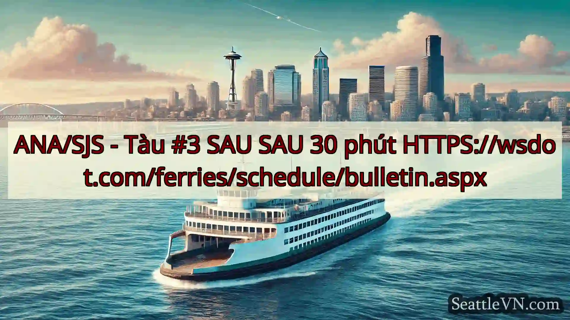 tin tức phà seattle ANA/SJS - Tàu #3 SAU SAU 30 phút