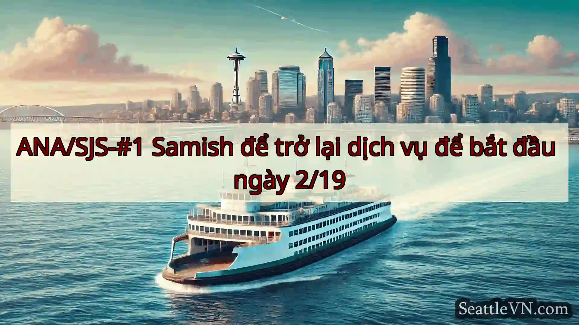 ANA/SJS-#1 Samish để trở lại dịch vụ để bắt đầu