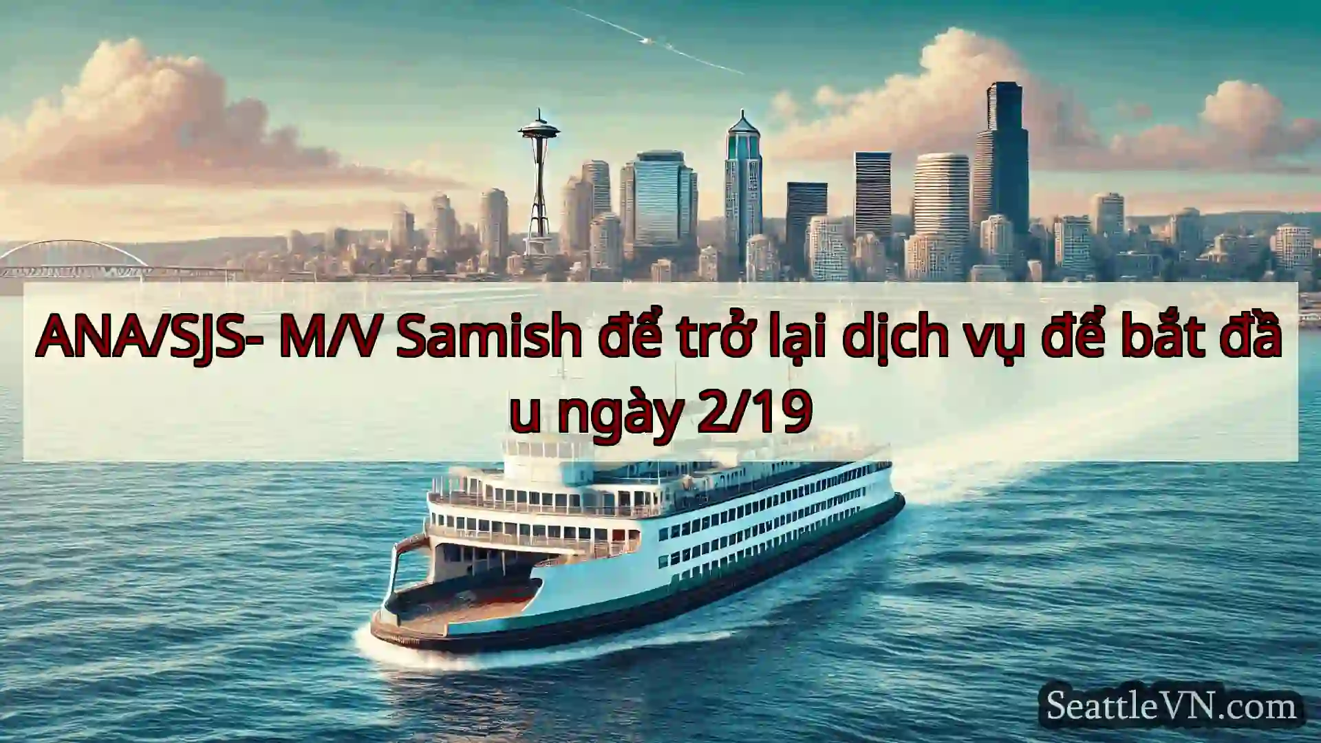 ANA/SJS- M/V Samish để trở lại dịch vụ để bắt đầu
