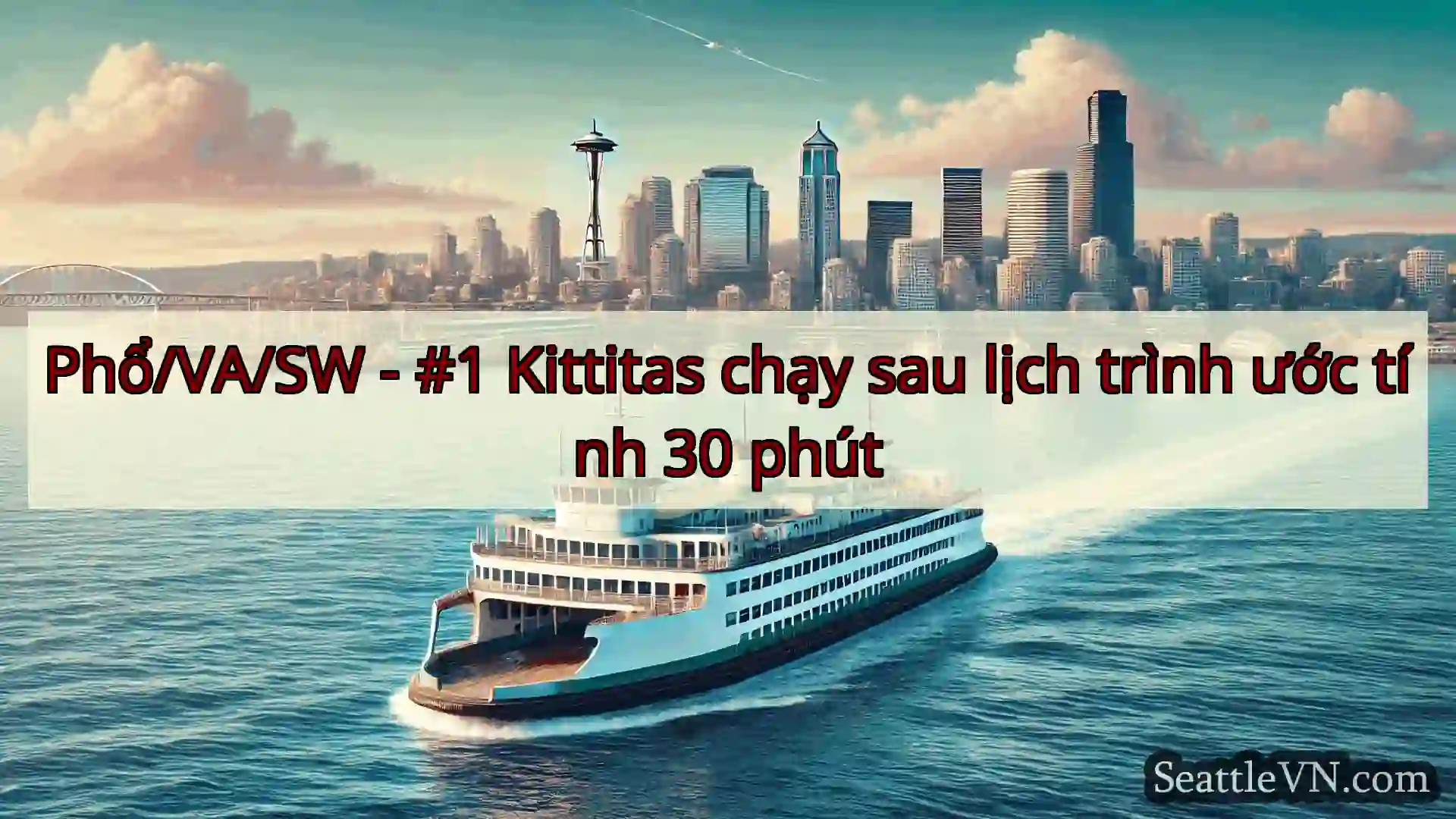 Phổ/VA/SW - #1 Kittitas chạy sau lịch trình ước