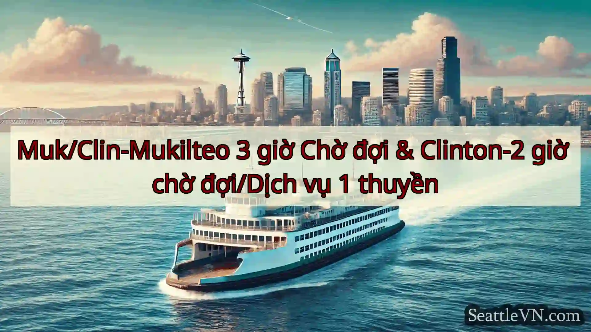 Muk/Clin-Mukilteo 3 giờ Chờ đợi & Clinton-2 giờ