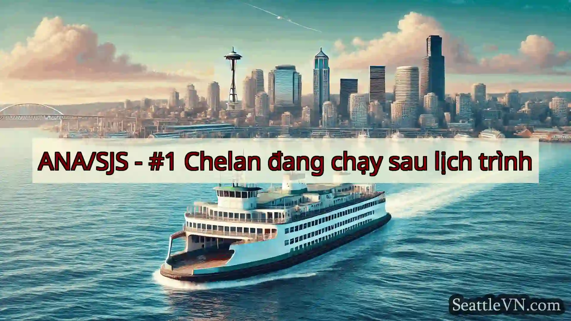 ANA/SJS - #1 Chelan đang chạy sau lịch trình