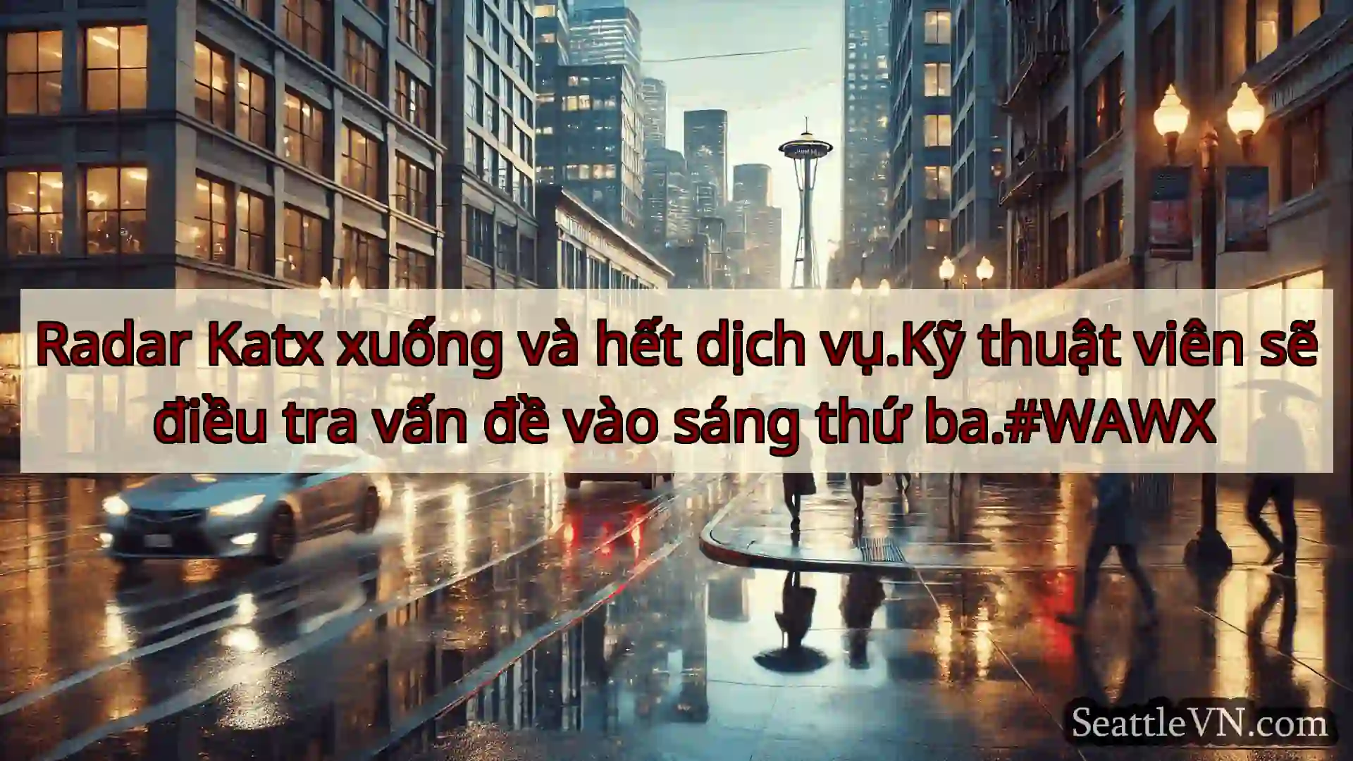 Radar Katx xuống và hết dịch vụ.Kỹ thuật viên sẽ
