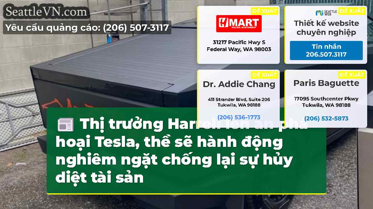 Thị trưởng Harrell lên án phá hoại Tesla, thề sẽ