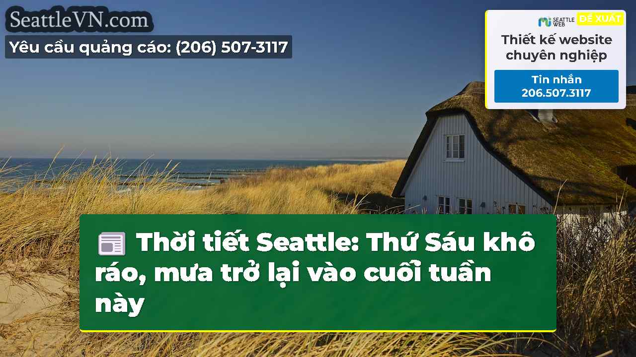 Thời tiết Seattle: Thứ Sáu khô ráo, mưa trở lại