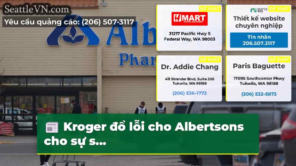 Kroger đổ lỗi cho Albertsons cho sự s...