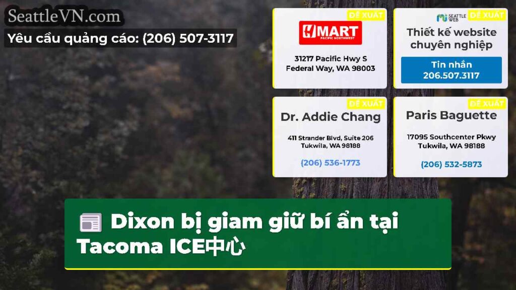 Dixon bị giam giữ bí ẩn tại Tacoma ICE中心