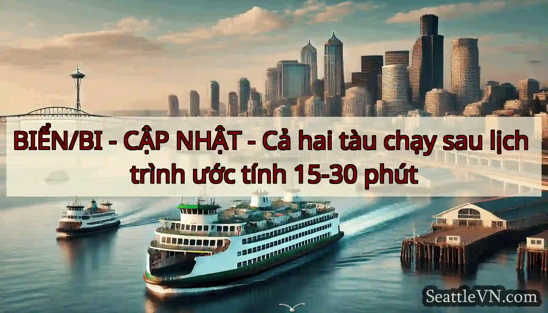 BIỂN/BI - CẬP NHẬT - Cả hai tàu chạy sau lịch