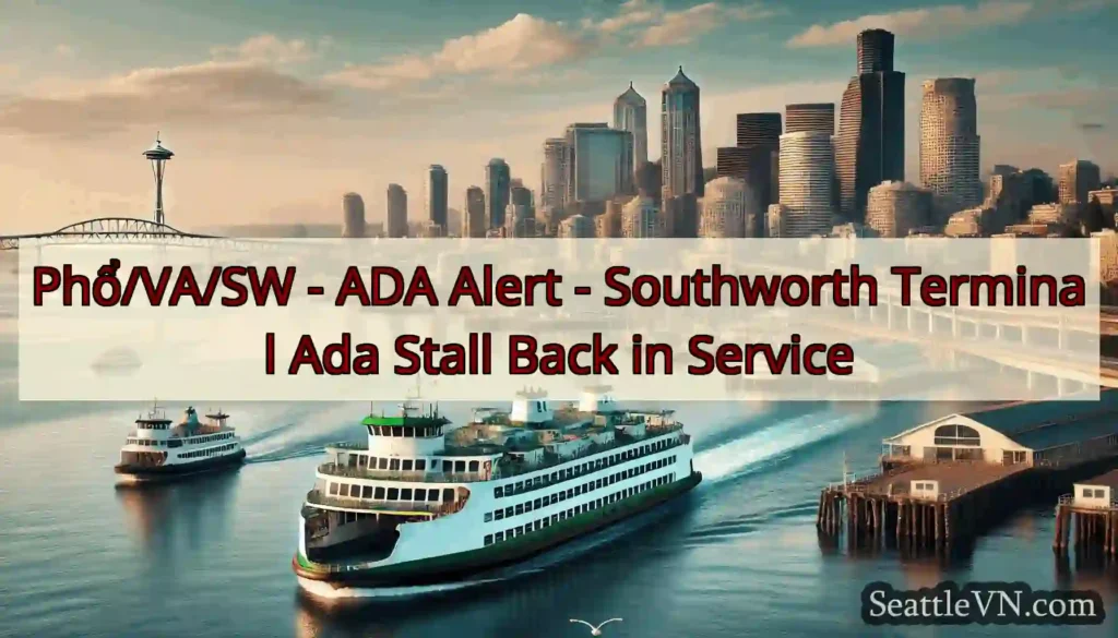 Phổ/VA/SW - ADA Alert - Southworth Terminal Ada