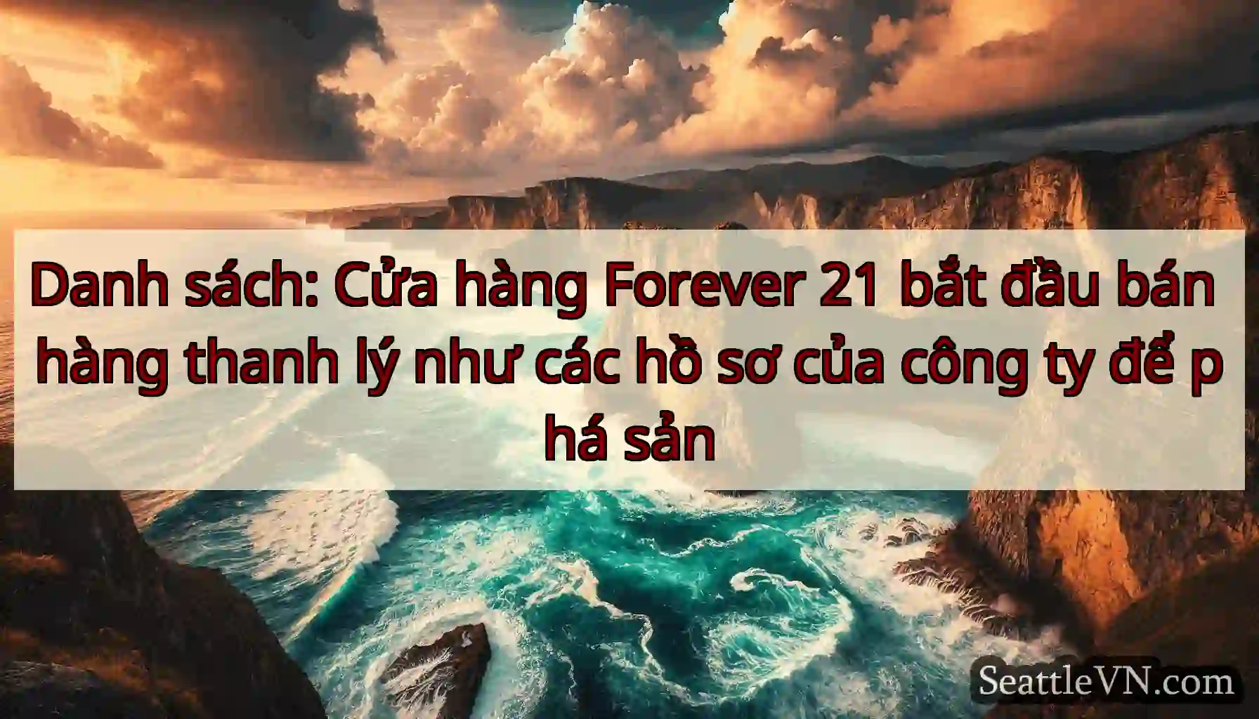 Danh sách: Cửa hàng Forever 21 bắt đầu bán hàng