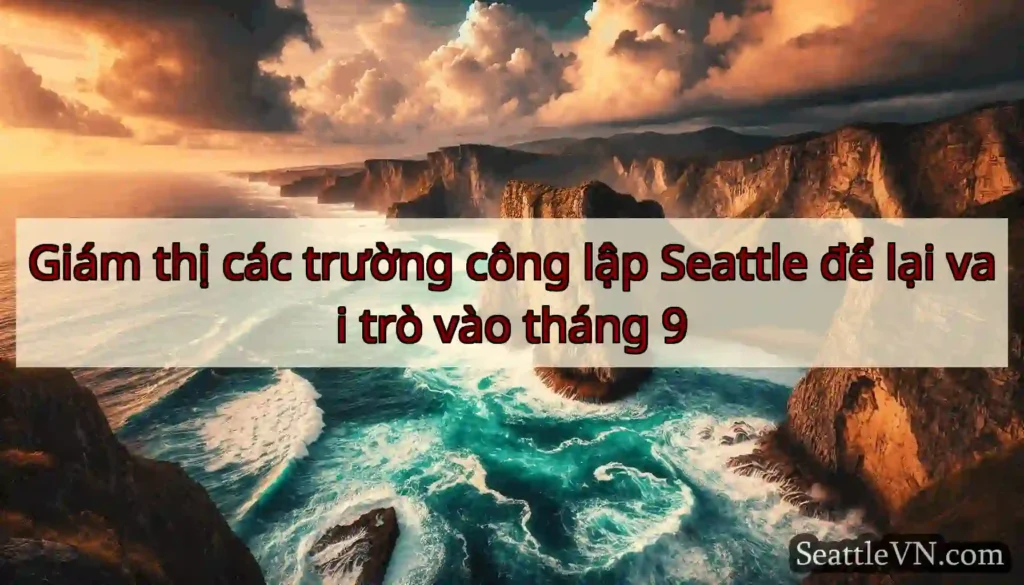 Giám thị các trường công lập Seattle để lại vai