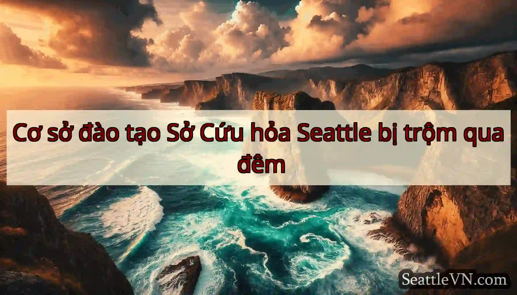 Cơ sở đào tạo Sở Cứu hỏa Seattle bị trộm qua đêm