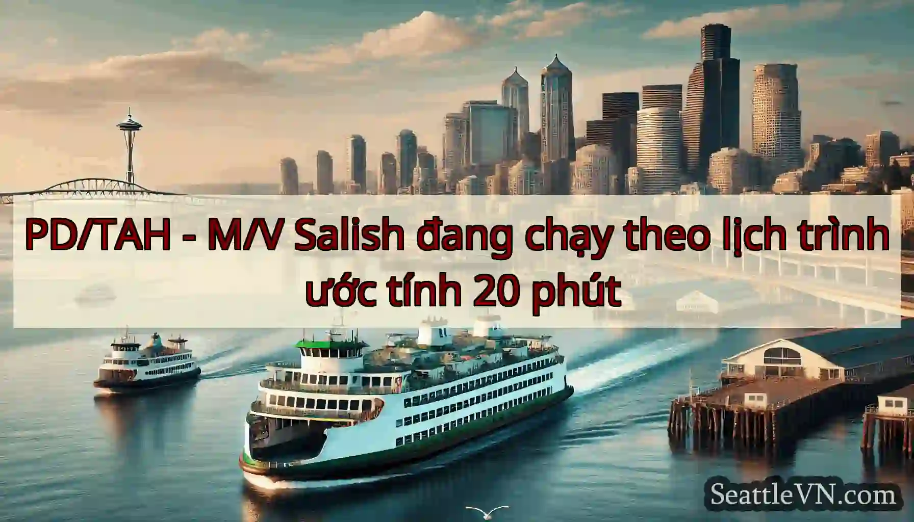 PD/TAH - M/V Salish đang chạy theo lịch trình ước