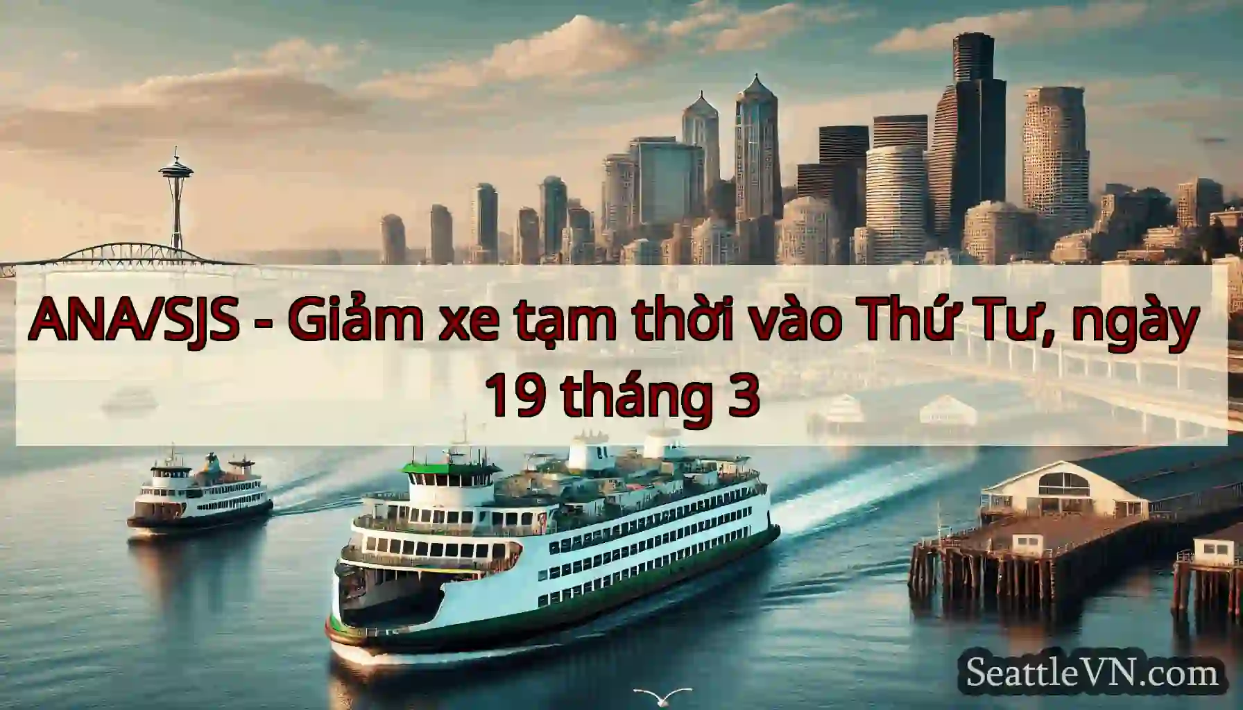 ANA/SJS - Giảm xe tạm thời vào Thứ Tư, ngày 19