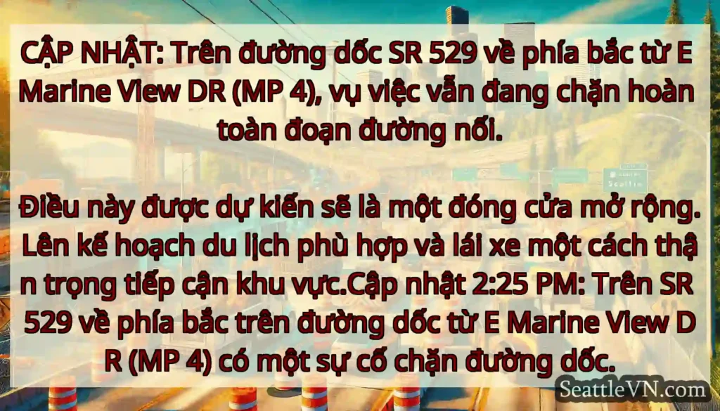 CẬP NHẬT: Trên đường dốc SR 529 về phía bắc từ E