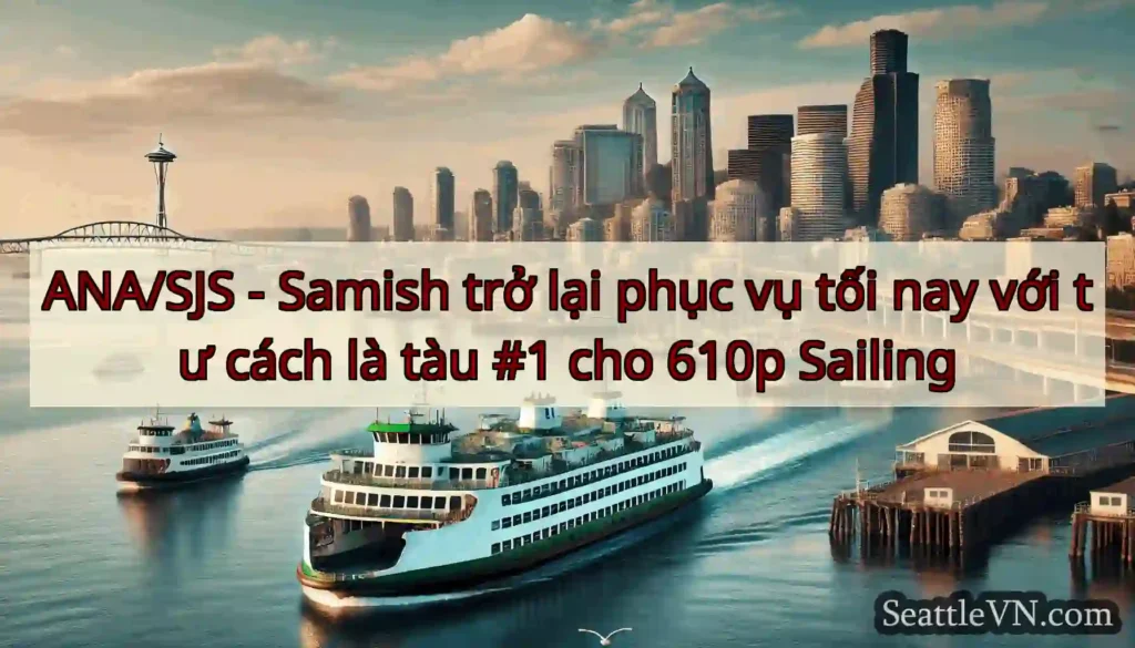 ANA/SJS - Samish trở lại phục vụ tối nay với tư