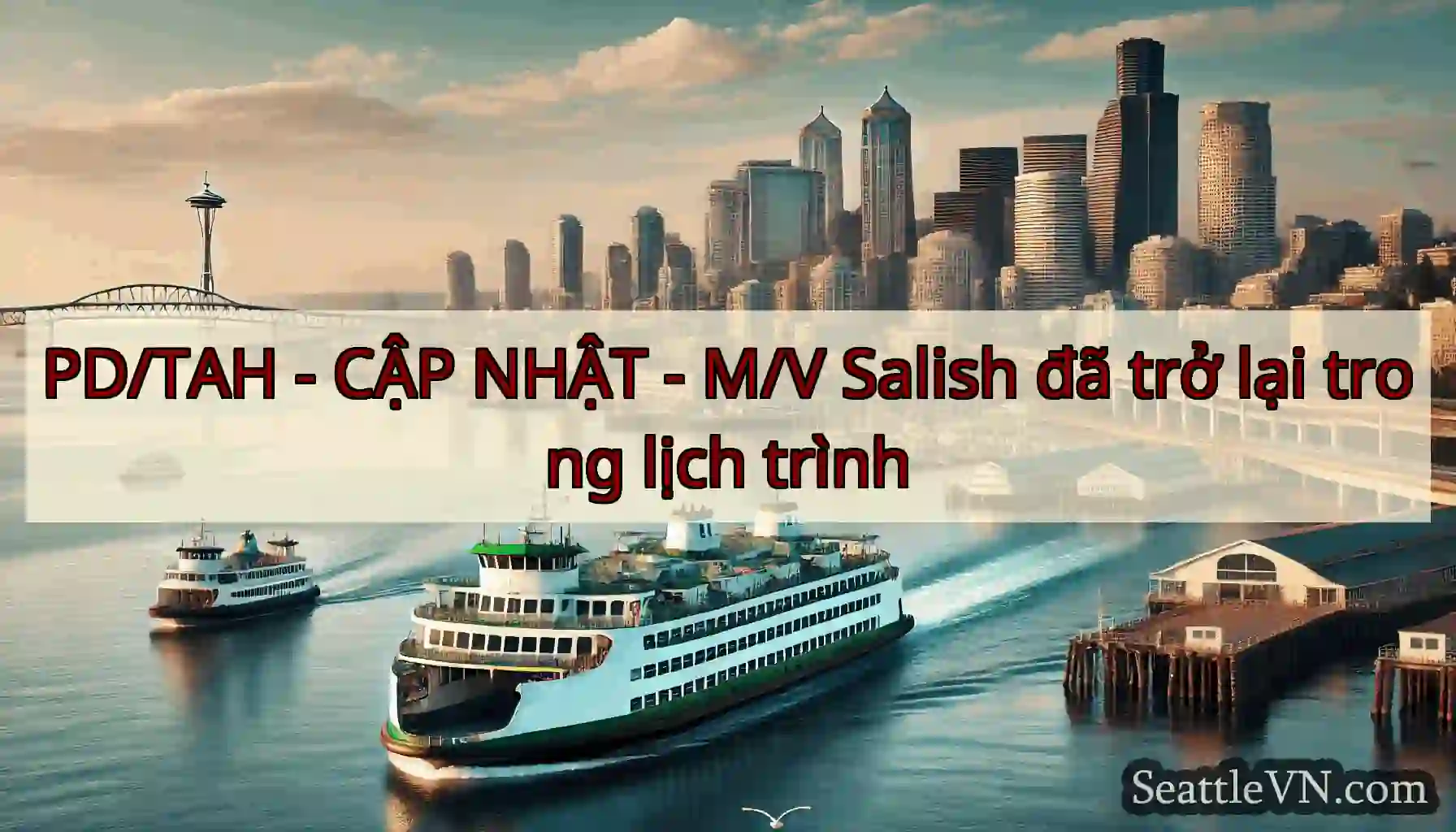 PD/TAH - CẬP NHẬT - M/V Salish đã trở lại trong