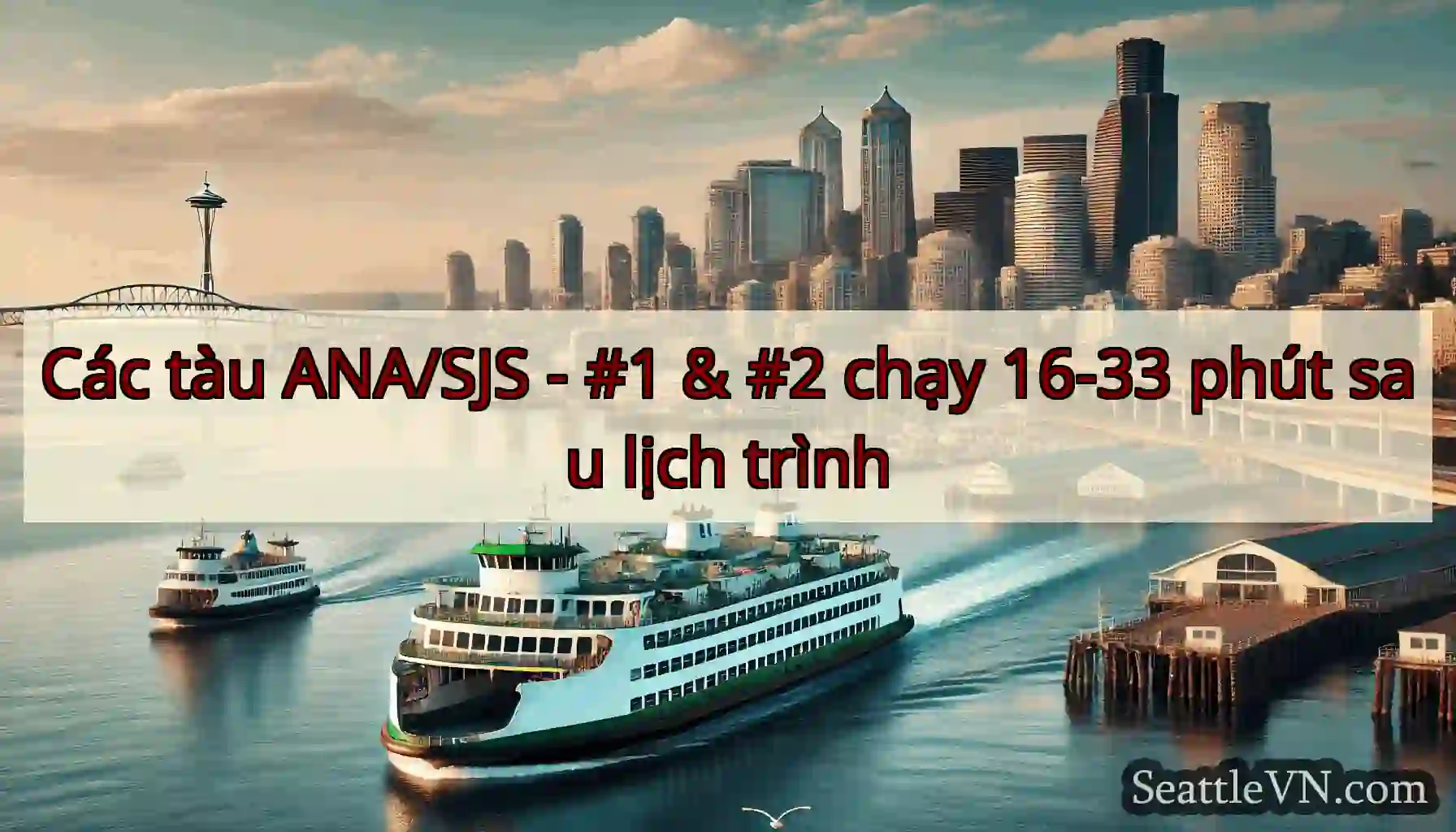 Các tàu ANA/SJS - #1 & #2 chạy 16-33 phút sau