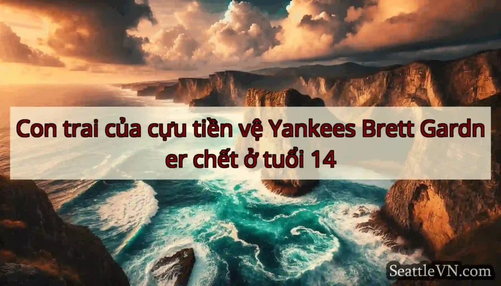 Con trai của cựu tiền vệ Yankees Brett Gardner