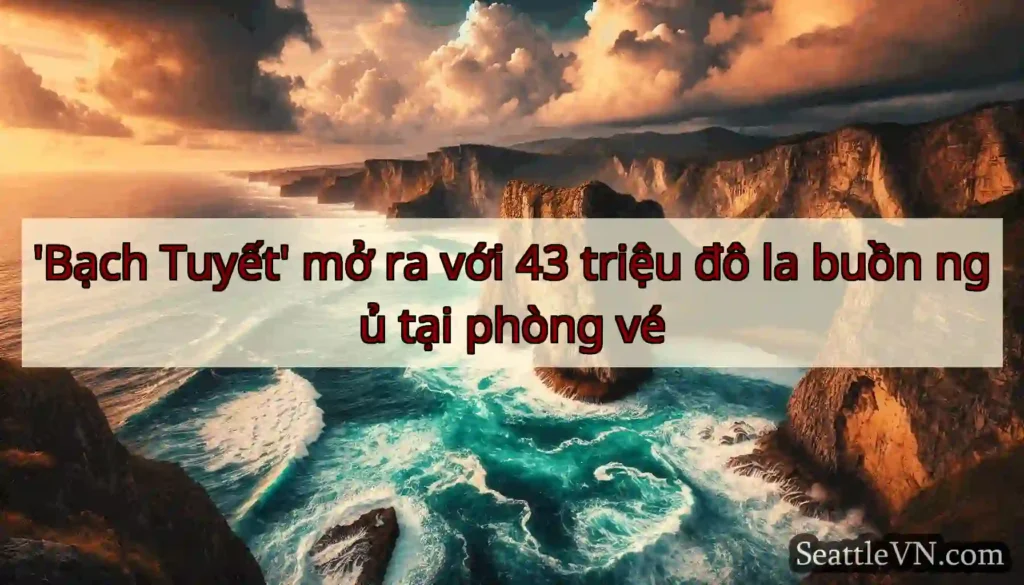 'Bạch Tuyết' mở ra với 43 triệu đô la buồn ngủ