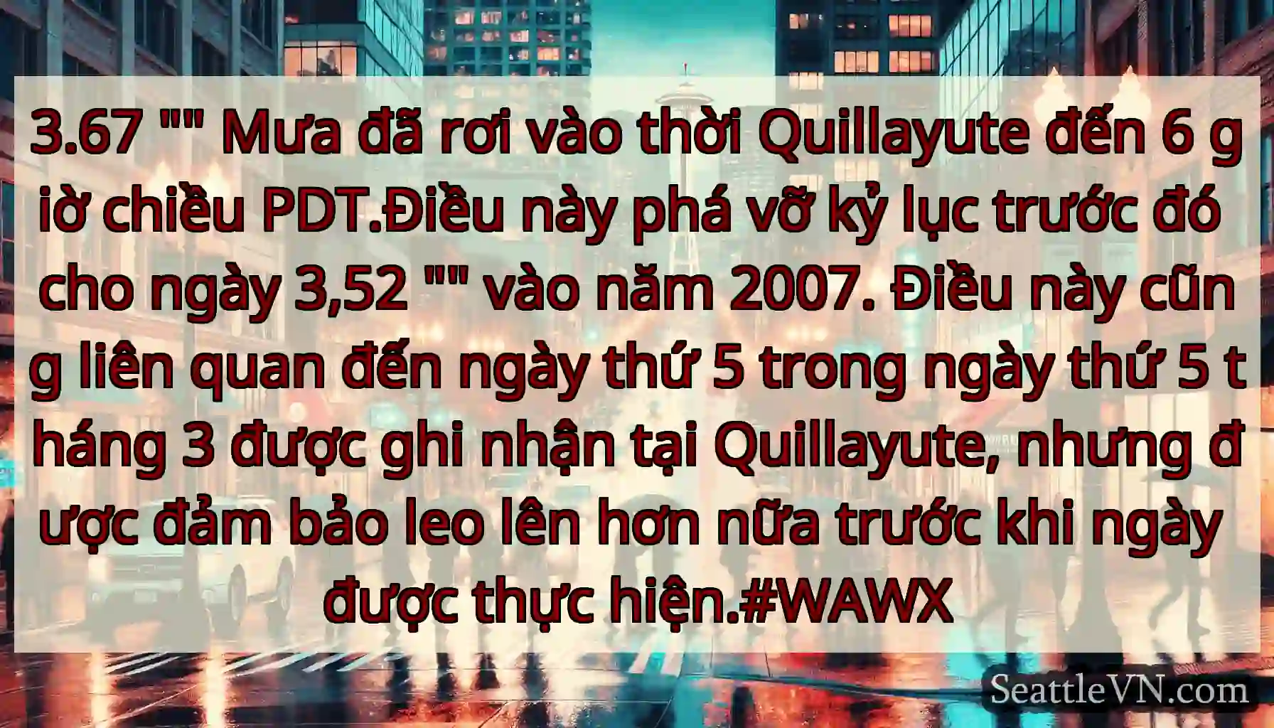 3.67  Mưa đã rơi vào thời Quillayute đến 6 giờ