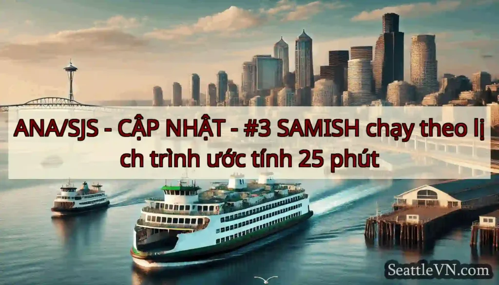 ANA/SJS - CẬP NHẬT - #3 SAMISH chạy theo lịch