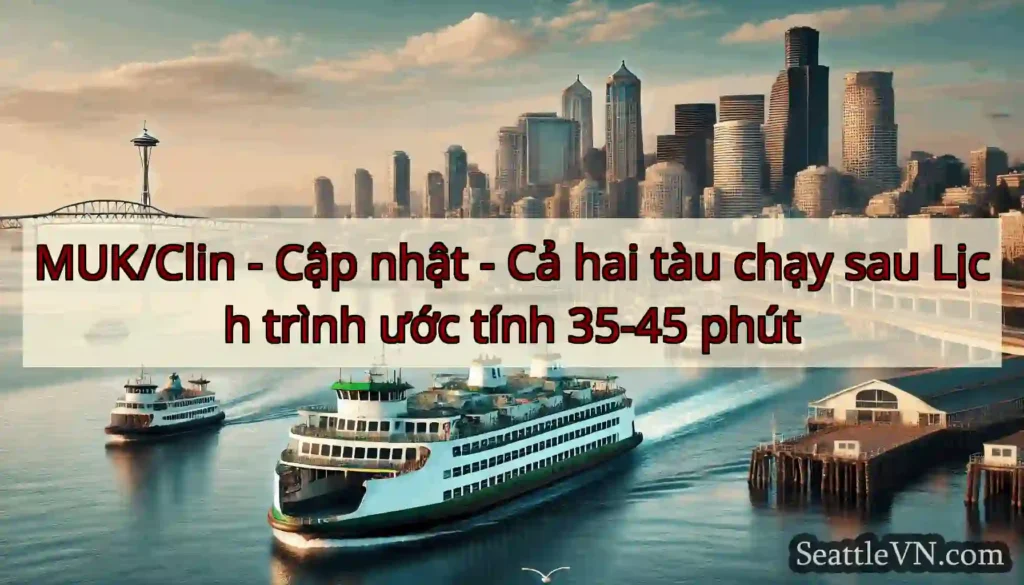 MUK/Clin - Cập nhật - Cả hai tàu chạy sau Lịch