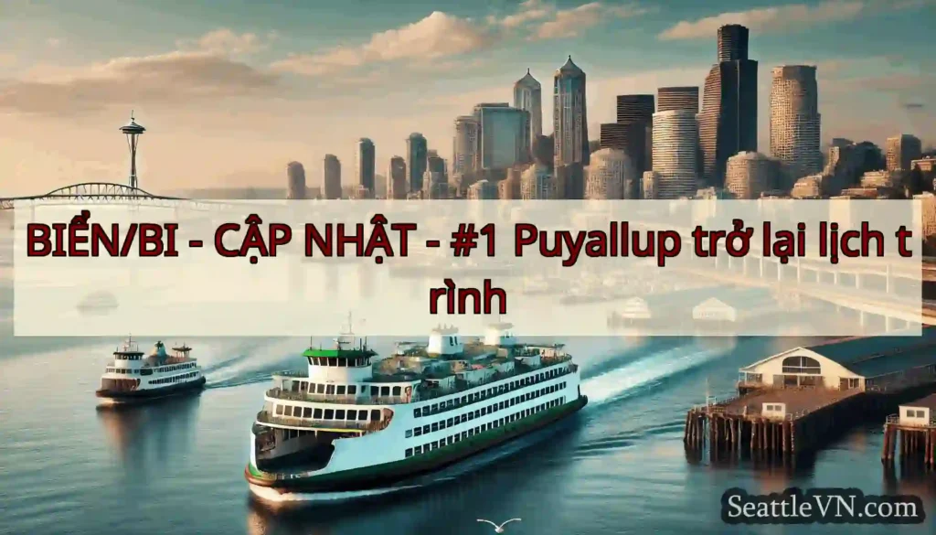 BIỂN/BI - CẬP NHẬT - #1 Puyallup trở lại lịch