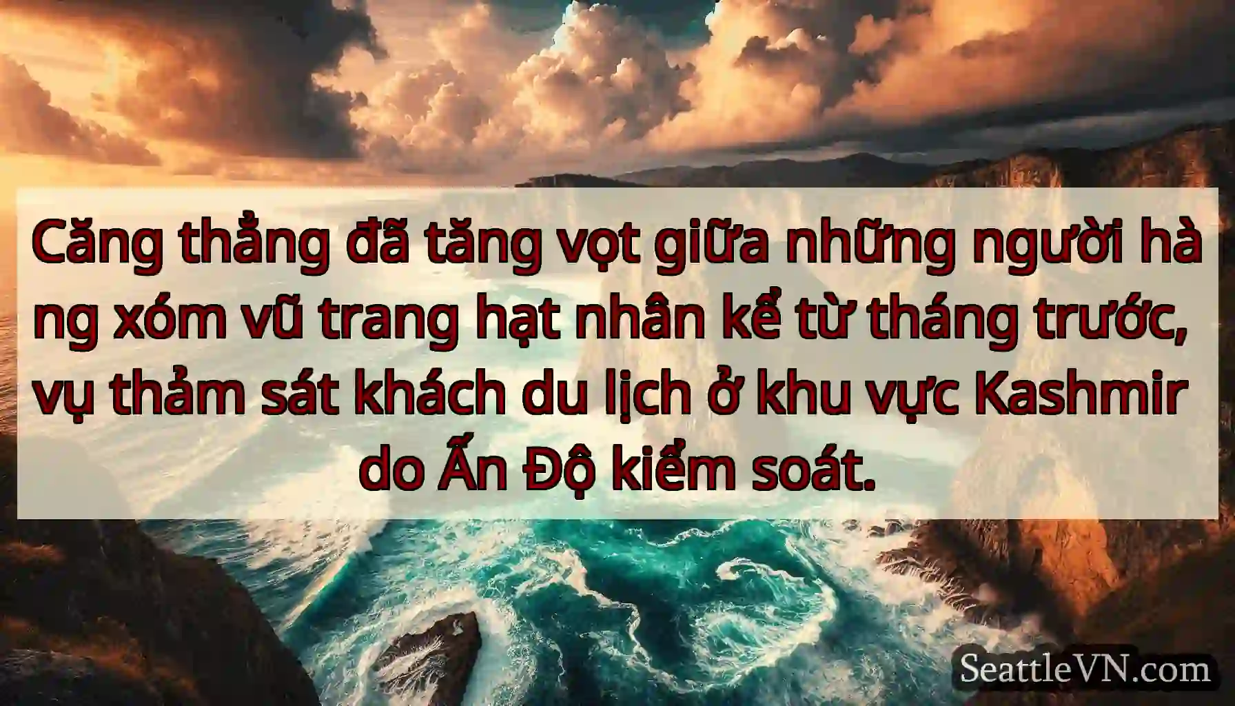 Căng thẳng đã tăng vọt giữa những người hàng xóm