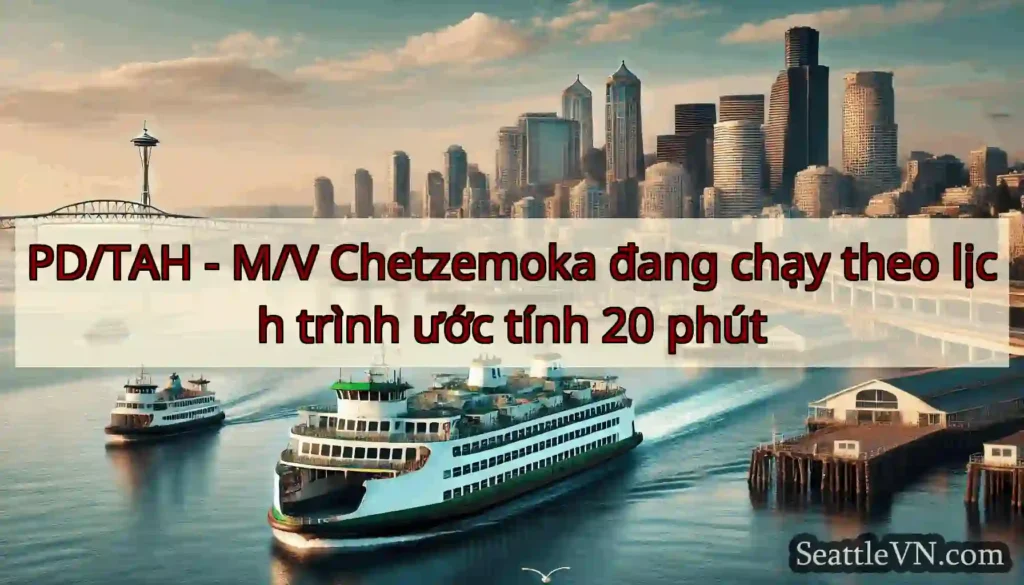 PD/TAH - M/V Chetzemoka đang chạy theo lịch trình