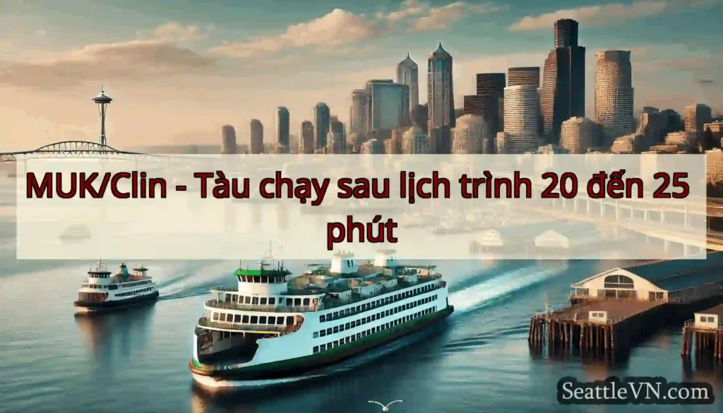 MUK/Clin - Tàu chạy sau lịch trình 20 đến 25 phút