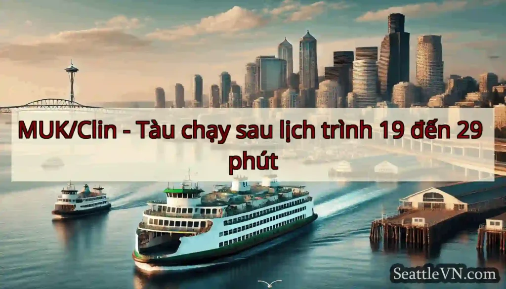 MUK/Clin - Tàu chạy sau lịch trình 19 đến 29 phút