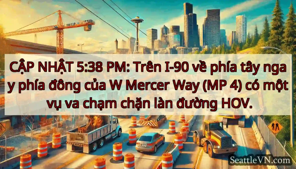 CẬP NHẬT 5:38 PM: Trên I-90 về phía tây ngay phía