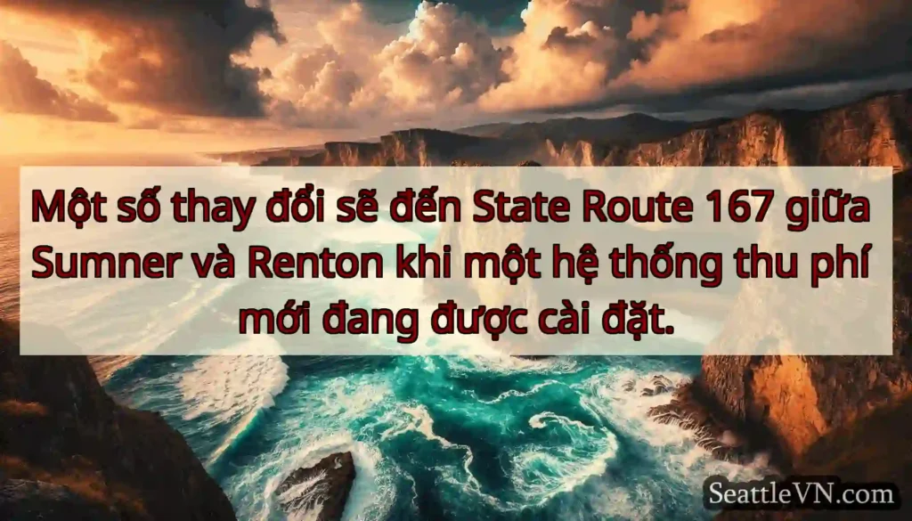 Một số thay đổi sẽ đến State Route 167 giữa