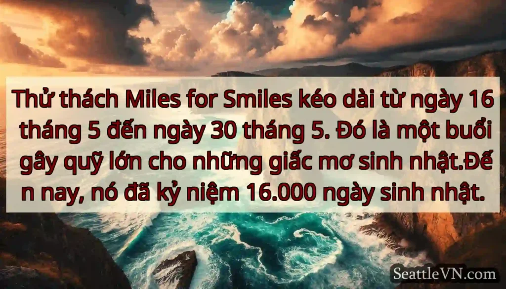 Thử thách Miles for Smiles kéo dài từ ngày 16
